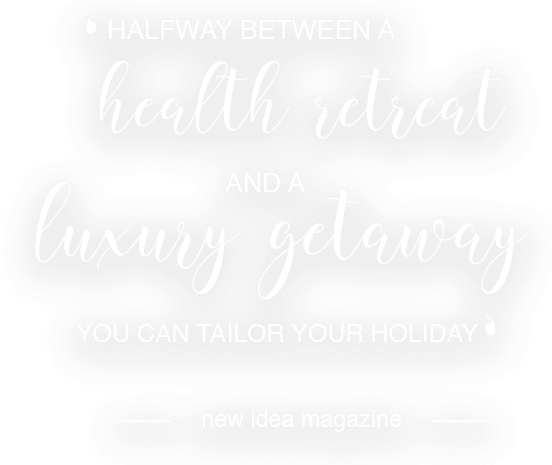 ‘Halfway between a health retreat and luxury getaway, you can tailor your holiday’ - New Idea Magazine
