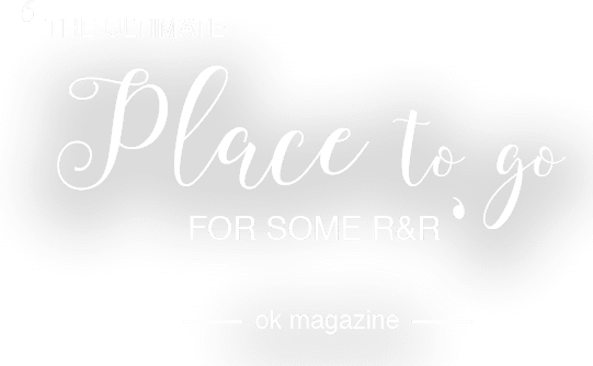 'The ultimate place to go for some R and R' - OK Magazine